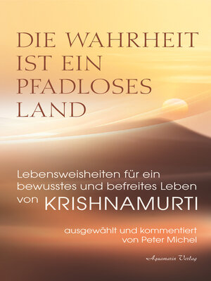 cover image of Die Wahrheit ist ein pfadloses Land – Lebensweisheiten für ein bewusstes und befreites Leben von Krishnamurti